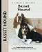 Basset Hound Dog Breed Books :
 Basset Hound: A Comprehensive Guide to Owning and Caring for Your Dog (Kennel Club Dog Breed Series)