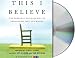 This I Believe: Personal Philosophies of Remarkable Men and Women
