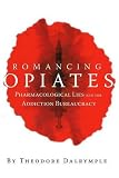 Romancing Opiates: Pharmacological Lies and the Addiction Bureaucracy