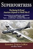 Superfortress: The Boeing B-29 and American Airpower in World War II (ISBN: 1594160392)