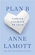 Plan B:  Further Thoughts on Faith
