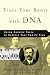 Trace Your Roots with DNA: Use Your DNA to Complete Your Family Tree by Megan Smolenyak