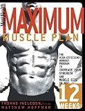 Men's Health Maximum Muscle Plan: The High-Efficiency Workout Program to Increase Your Strength and Muscle Size in Just 12 Weeks