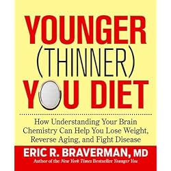 The Younger (Thinner) You Diet: How Understanding Your Brain Chemistry Can Help You Lose Weight, Reverse Aging, and Fight Disease