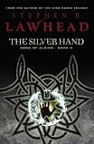 The Silver Hand: Book Two in The Song of Albion Trilogy (Song of Albion)
