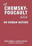 The Chomsky - Foucault Debate: On Human Nature