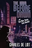 The Hour Before Dawn: And Two Other Stories from Newford