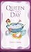 Queen for a Day: All Mothers are Royalty by Terra Chalsin