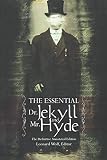 The Essential Dr. Jekyll: The Definitive Annotated Edition of Robert Louis Stevenson's Classic Novel