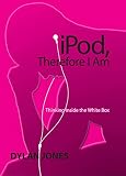 iPod, Therefore I Am: Thinking Inside The White Box