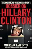 The Vast Right-Wing Conspiracy's Dossier on Hillary Clinton