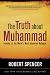 The Truth About Muhammad: Founder of the World\'s Most Intolerant Religion