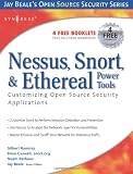 Nessus, Snort, & Ethereal Power Tools: Customizing Open Source Security Applications (Jay Beale's Open Source Security) (Jay Beale's Open Source Security)