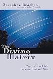 The Divine Matrix: Creativity as Link Between East and West