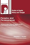 Paradox and Perseverance: Hanserd Knollys, Particular Baptist Pioneer in Seventeenth-Century England (Hanserd Knollys, Particular Baptist Pioneer in Seventeenth-C)