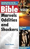Bible Marvels, Oddities and Shockers: Amazing Storeis from the World's Most Amazing Book
