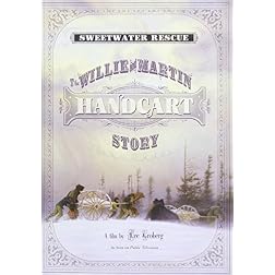 Sweetwater Rescue: The Willie & Martin Handcart Story