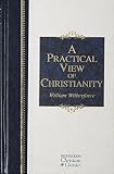 A Practical View of Christianity (Hendrickson Christian Classics)