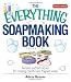 The Everything Soapmaking Book: Recipes and Techniques for Creating Colorful and Fragrant Soaps (Everything: Sports and Hobbies) The Everything Soapmaking Book: Recipes and Techniques for Creating Colorful and Fragrant Soaps (Everything: Sports and Hobbies)