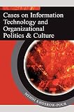 Cases on Information Technology and Organizational Politics & Culture (Cases on Information Technology Series)