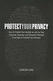 Protect Your Privacy: How to Protect Your Identity as well as Your Financial, Personal, and Computer Records in an Age of Constant Surveillance (Outwitting)