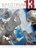 Spectrum 13: The Best in Contemporary Fantastic Art (Spectrum  (Underwood Books))