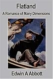Flatland: A Romance of Many Dimensions