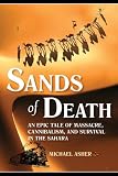 Sands of Death: An Epic Tale of Massacre, Cannibalism, and Survival in the Sahara