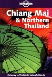 Lonely Planet Chiang Mai & Northern Thailand (Lonely Planet Chiang Mai and Northern Thailand)