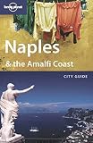 Lonely Planet Naples & The Amalfi Coast: City Guide (Lonely Planet Naples)
