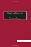 Music As Medicine: The History of Music Therapy Since Antiquity (Music & Medicine) (Music & Medicine) (Music & Medicine)