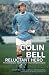 Colin Bell: Colin Bell - Reluctant Hero: Autobiography of a Man City Legend