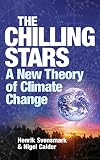 The Chilling Stars: The New Theory of Climate Change