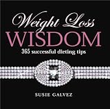 Weight Loss Wisdom: 365 Successful Dieting Tips