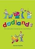Dadlands: The Alternative Handbook for New Fathers