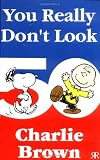 You Really Dont Look 50, Charlie Brown! (Peanuts Miscellaneous)