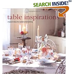Table Inspirations: Original Ideas For Stylish Entertaining