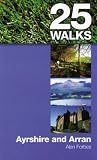 25 Walks: Ayrshire and Arran