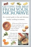 Getting the Best from Your Microwave: An Essential Guide to Fast and Delicious Healthy Cooking in Minutes (Cooks Essentials)