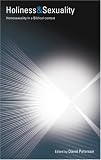 Holiness and Sexuality: Homosexuality in a Biblical Context--Papers from the Seventh Oak Hill College Annual School of Theology