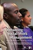 Enhancing Social Work Management: Theory and Best Practice from the UK and USA