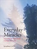 Everyday Miracles: True Stories to Change Your Life