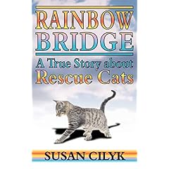 Rainbow Bridge, A True Story About Rescue Cats