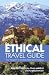 Ethical Travel Guide: Your Passport to Exciting Alternative Holidays