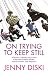 Jenny Diski: On Trying to Keep Still