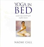 Yoga in Bed: Awaken Body, Mind & Spirit in Fifteen Minutes