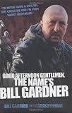 Good Afternoon, Gentlemen, the Names Bill Gardner