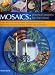 Mosaics: Practical Projects for the Home: Stylish ideas and easy-to-follow techniques with over 25 step-by-step decorative projects and over 350 photographs