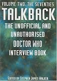 Talkback: The Unofficial and Unauthorised Doctor Who Interview Book - Volume Two: The Seventies (Talkback)
