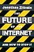 The Future of the Internet--And How to Stop It by Zittrain, Jonathan ISBN 1846140145